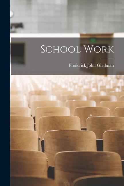 Knjiga School Work Frederick John Gladman