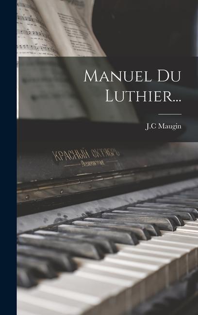 Knjiga Manuel Du Luthier... J.C Maugin