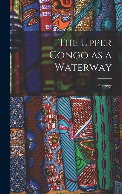 Carte The Upper Congo as a Waterway George 1849-1906 Grenfell