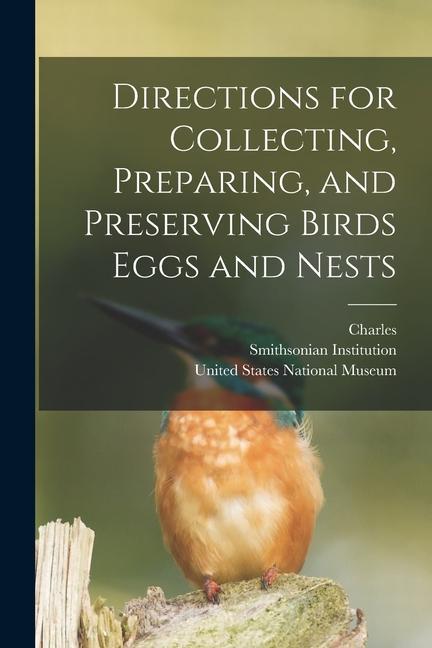 Kniha Directions for Collecting, Preparing, and Preserving Birds Eggs and Nests Smithsonian Institution