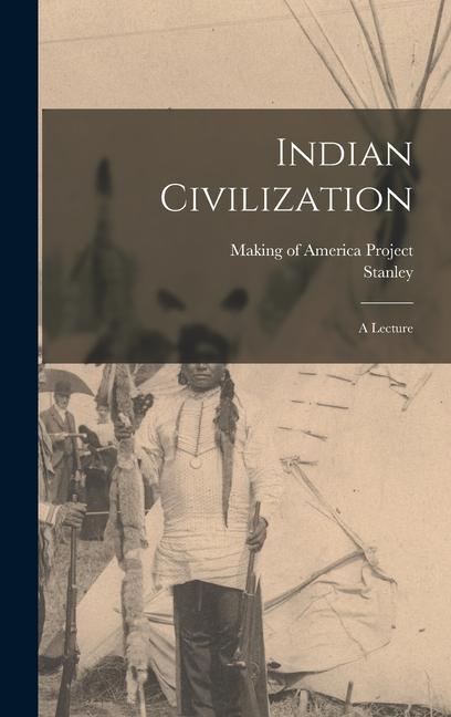 Carte Indian Civilization: A Lecture Making of America Project
