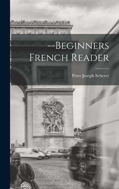 Knjiga --Beginners French Reader Peter Joseph Scherer