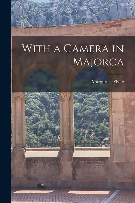 Knjiga With a Camera in Majorca Margaret D'Este