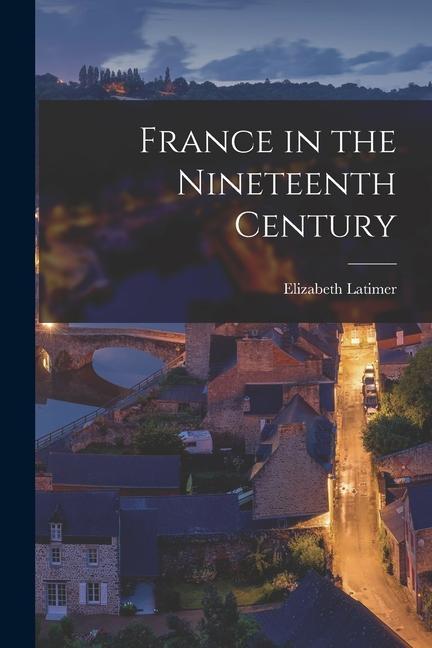 Buch France in the Nineteenth Century Elizabeth Latimer
