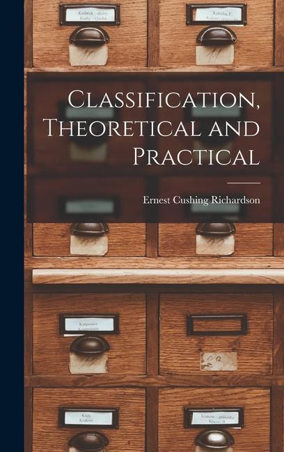Knjiga Classification, Theoretical and Practical Ernest Cushing Richardson