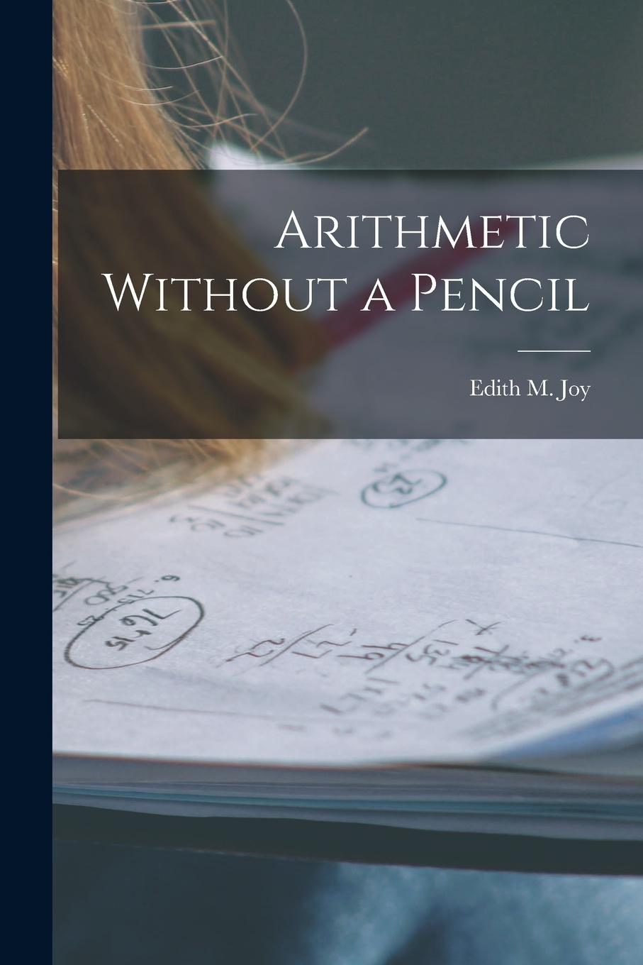 Book Arithmetic Without a Pencil Edith M. Joy