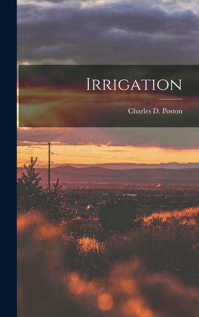 Knjiga Irrigation Poston Charles D. (Charles Debrille)