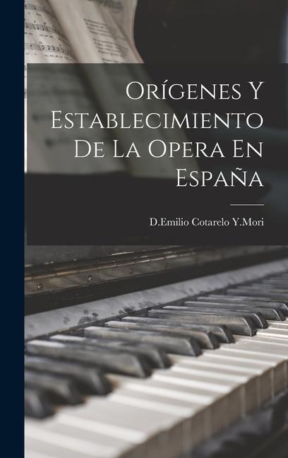 Libro Orígenes y Establecimiento De La Opera En Espa?a D.Emilio Cotarelo Y.Mori