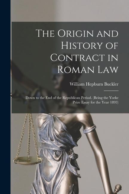 Kniha The Origin and History of Contract in Roman Law: Down to the End of the Republican Period. (Being the Yorke Prize Essay for the Year 1893) 