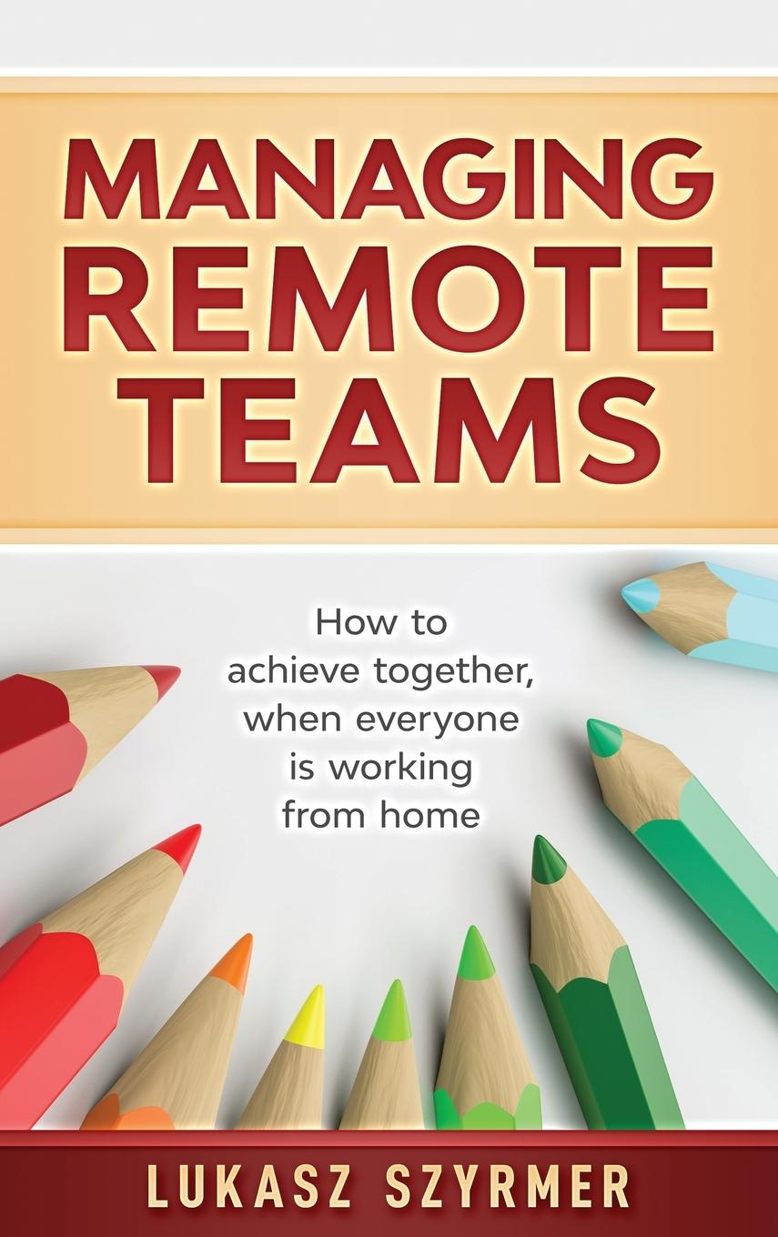 Book Managing Remote Teams Lukasz Szyrmer
