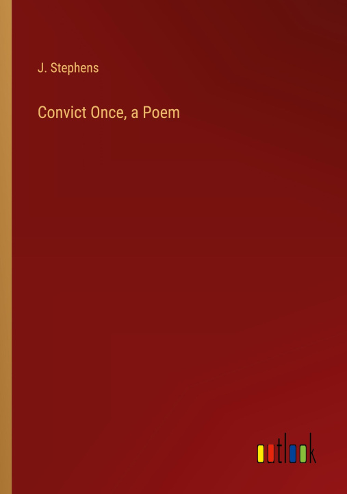 Buch Convict Once, a Poem J. Stephens