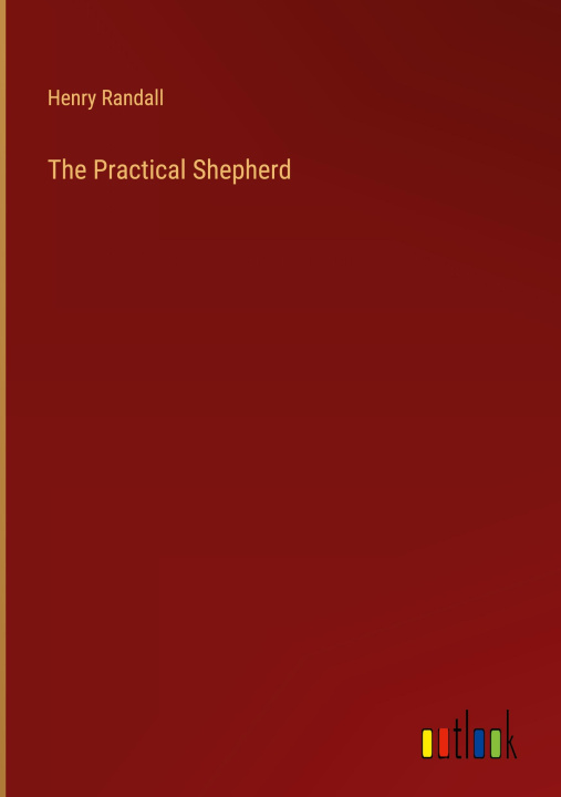 Kniha The Practical Shepherd Henry Randall