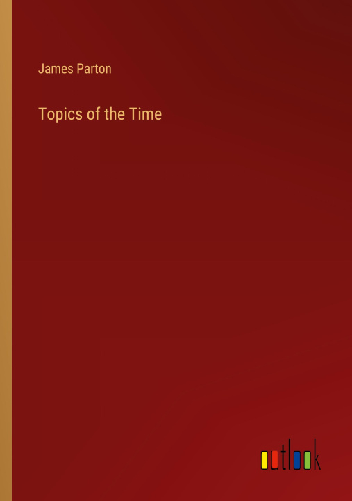 Libro Topics of the Time James Parton