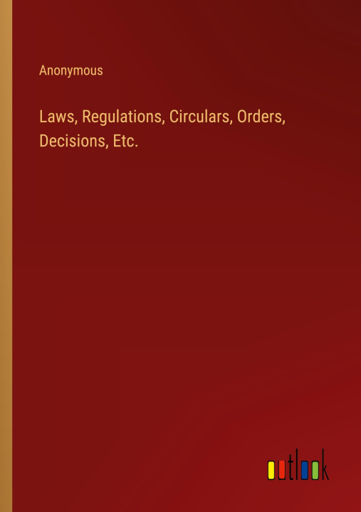 Carte Laws, Regulations, Circulars, Orders, Decisions, Etc. Anonymous