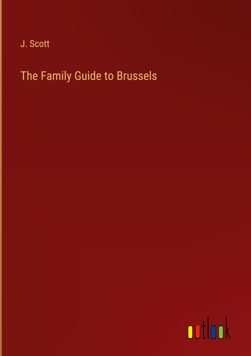 Knjiga The Family Guide to Brussels J. Scott
