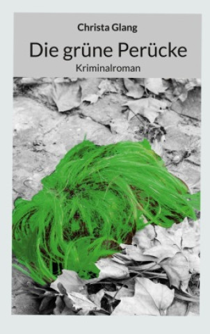 Knjiga Die grüne Perücke Christa Glang