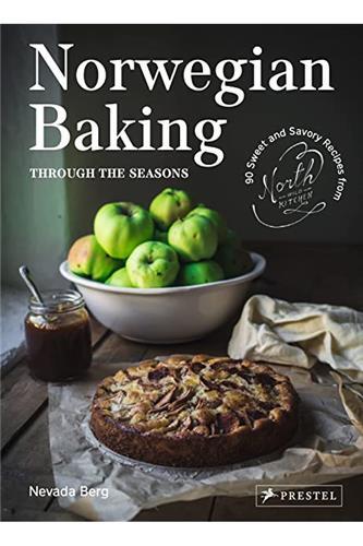 Carte Norwegian Baking Through the Seasons : 90 Sweet and Savory Recipes from North Wild Kitchen /anglais BERG NEVADA