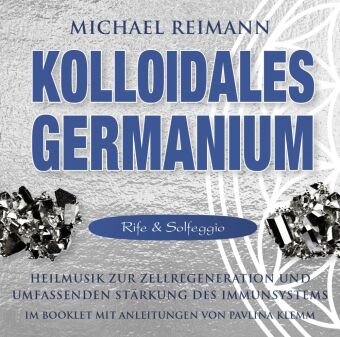 Audio Kolloidales Germanium [Rife & Solfeggio] Michael Reimann