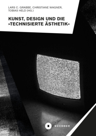 Kniha Kunst, Design und die »Technisierte Ästhetik« Christiane Wagner