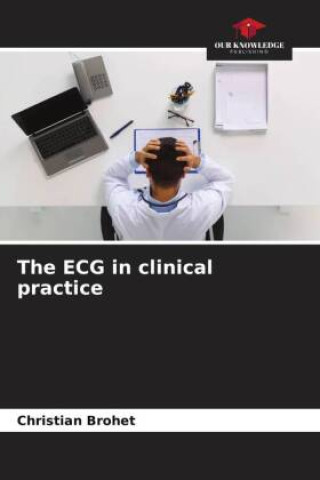 Carte The ECG in clinical practice Christian Brohet
