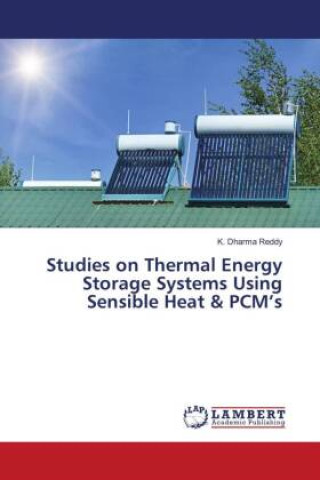 Könyv Studies on Thermal Energy Storage Systems Using Sensible Heat & PCM?s 