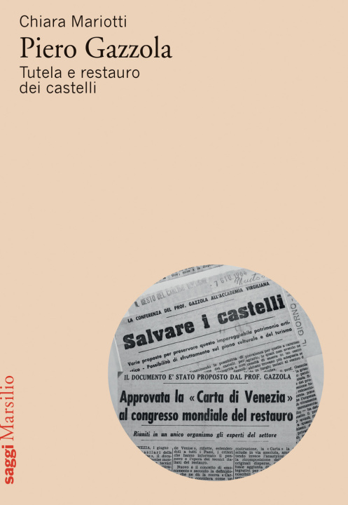 Carte Piero Gazzola. Tutela e restauro dei castelli Chiara Mariotti