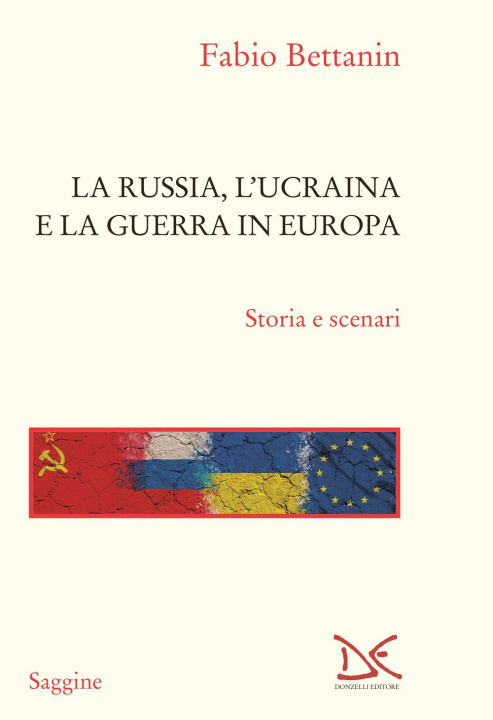Könyv Russia, l'Ucraina e la guerra in Europa. Storia e scenari Fabio Bettanin