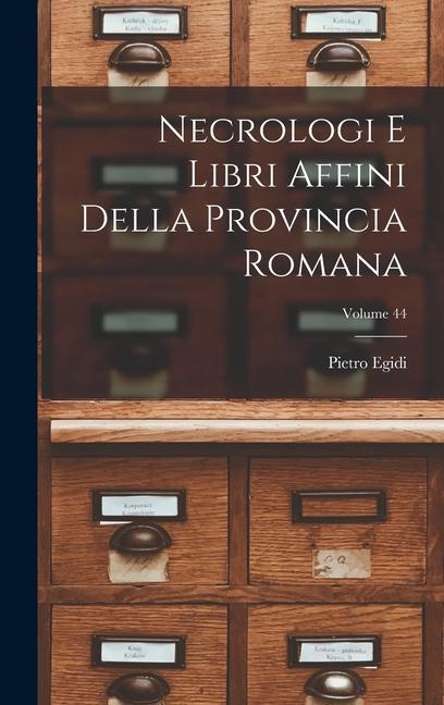 Knjiga Necrologi E Libri Affini Della Provincia Romana; Volume 44 Pietro Egidi