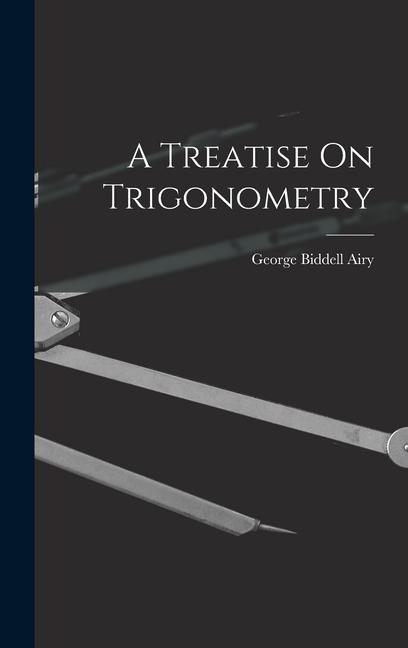 Carte A Treatise On Trigonometry George Biddell Airy