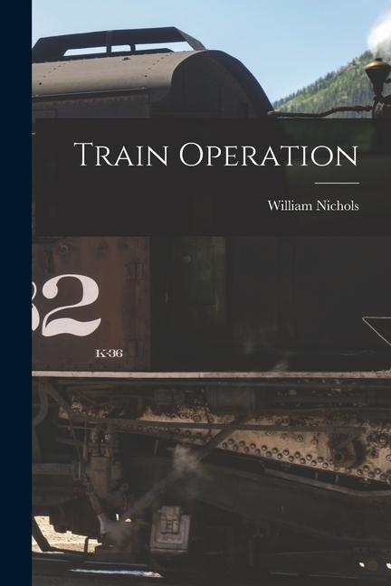 Knjiga Train Operation William Nichols