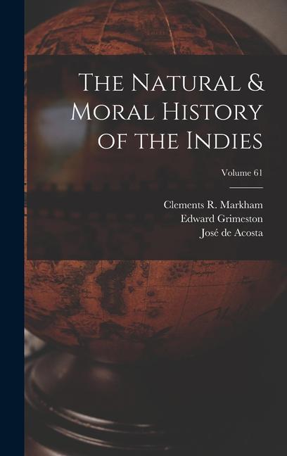 Kniha The Natural & Moral History of the Indies; Volume 61 Edward Grimeston