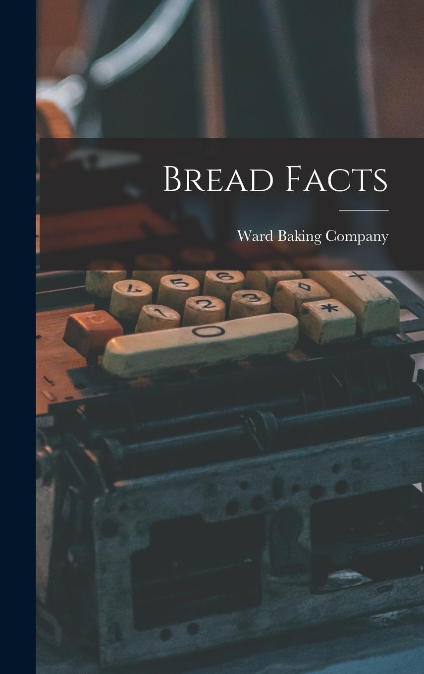 Knjiga Bread Facts Ward Baking Company
