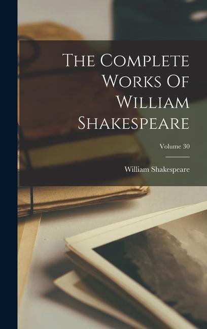 Knjiga The Complete Works Of William Shakespeare; Volume 30 