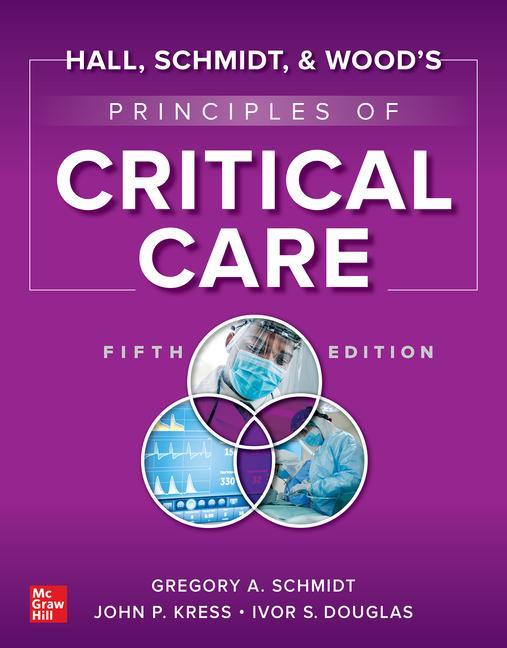 Książka Hall, Schmidt, and Wood's Principles of Critical Care, Fifth Edition John Kress