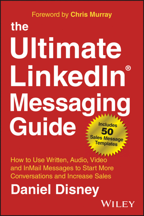Kniha Ultimate LinkedIn Messaging Guide: How to Use Written, Audio, Video and InMail Message to Start More Conversations and Increase Sales, 2nd Edition D Disney