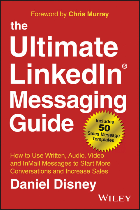 Książka Ultimate LinkedIn Messaging Guide: How to Use Written, Audio, Video and InMail Message to Start More Conversations and Increase Sales, 2nd Edition D Disney