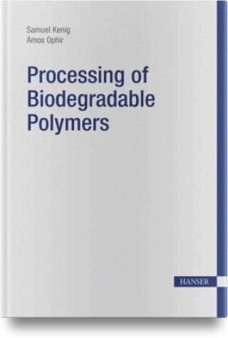 Knjiga Processing of Biodegradable Polymers Amos Ophir