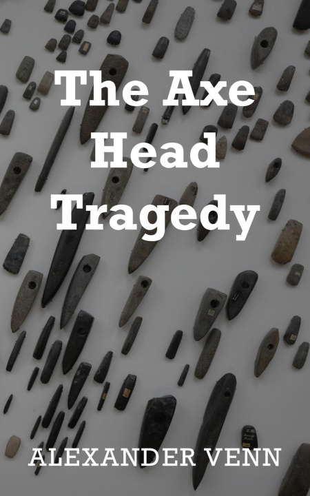Knjiga The Axe Head Tragedy Alexander Venn