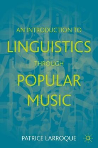 Kniha Introduction to Linguistics through Popular Music Patrice Larroque