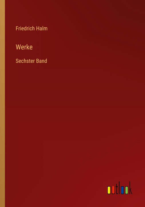 Knjiga Werke Friedrich Halm