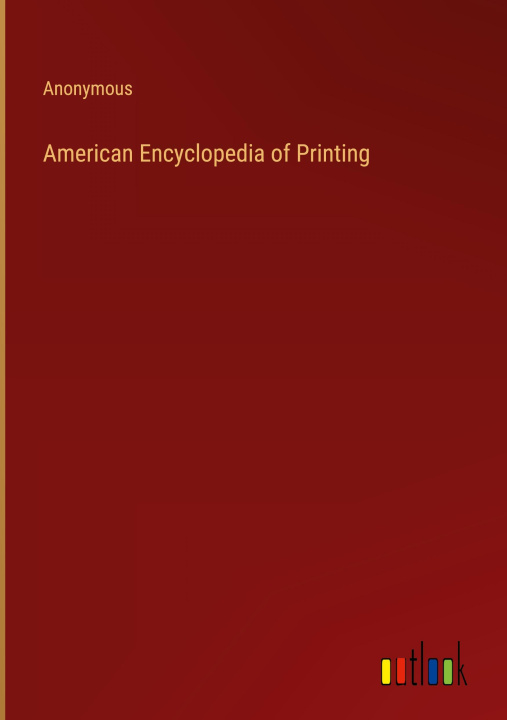 Carte American Encyclopedia of Printing 