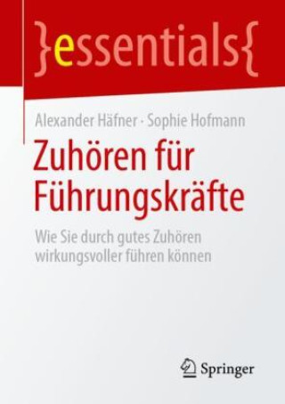 Könyv Zuhören für Führungskräfte Alexander Häfner