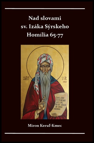 Kniha Nad slovami sv. Izáka Sýrskeho Homílie 65-77 Miron Keruľ-Kmec st.