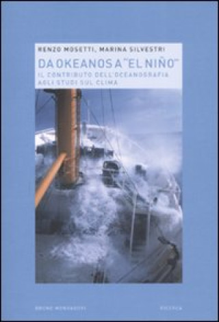 Книга Da Okeanos a «El Niño». Il contributo dell'oceanografia agli studi sul clima Renzo Mosetti