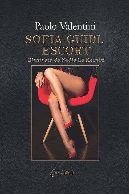 Книга Sofia Guidi - escort: Illustrata da Nadia La Moretti Nadia La Moretti