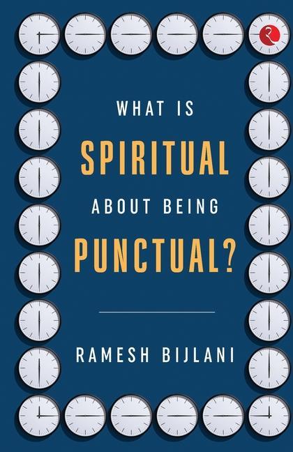 Knjiga What Is Spiritual about Being Punctual? Ramesh Bijlani