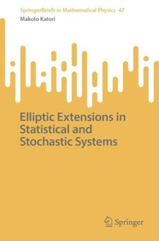 Knjiga Elliptic Extensions in Statistical and Stochastic Systems Makoto Katori