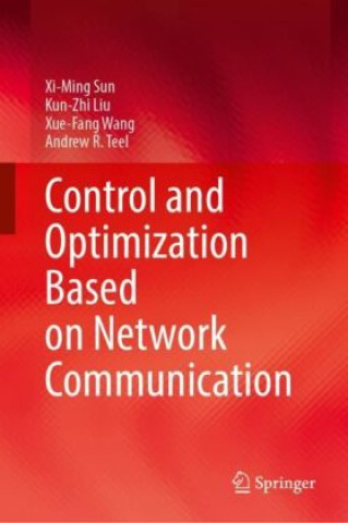Knjiga Control and Optimization Based on Network Communication Xi-Ming Sun