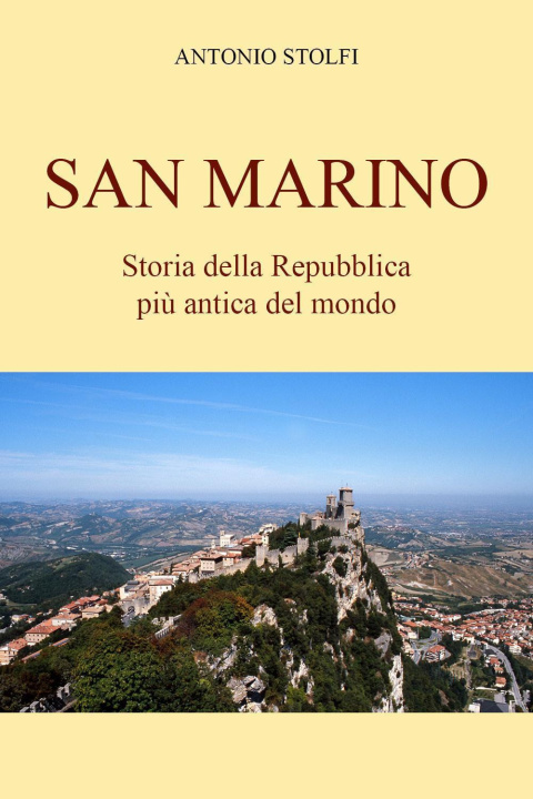 Könyv San Marino. Storia della Repubblica più antica del mondo Antonio Stolfi