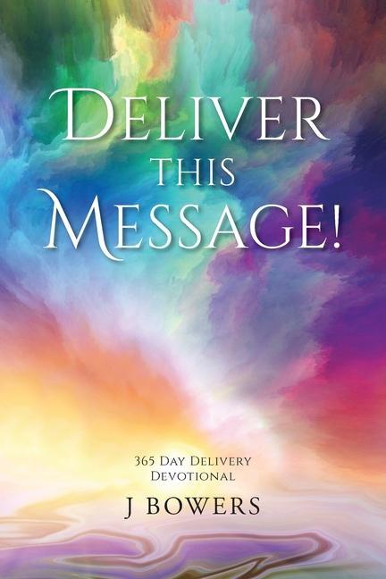 Knjiga Deliver This Message! J Bowers